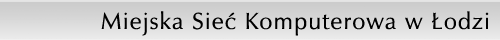 Miejska Sieć Komputerowa w Łodzi